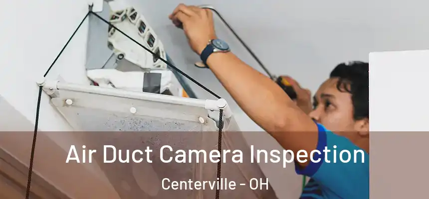  Air Duct Camera Inspection Centerville - OH