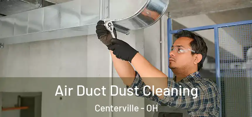 Air Duct Dust Cleaning Centerville - OH