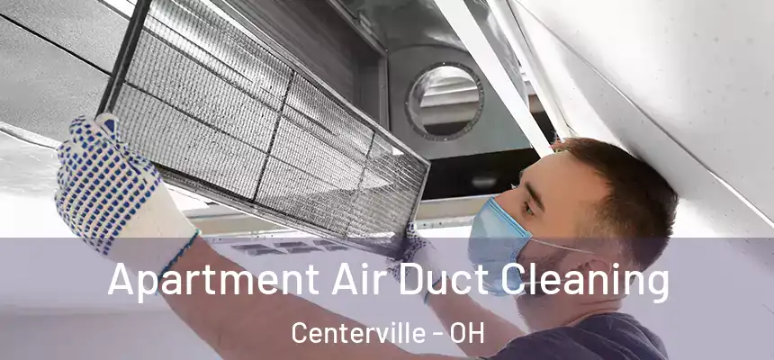 Apartment Air Duct Cleaning Centerville - OH