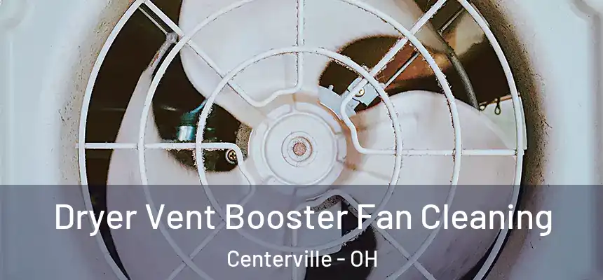 Dryer Vent Booster Fan Cleaning Centerville - OH