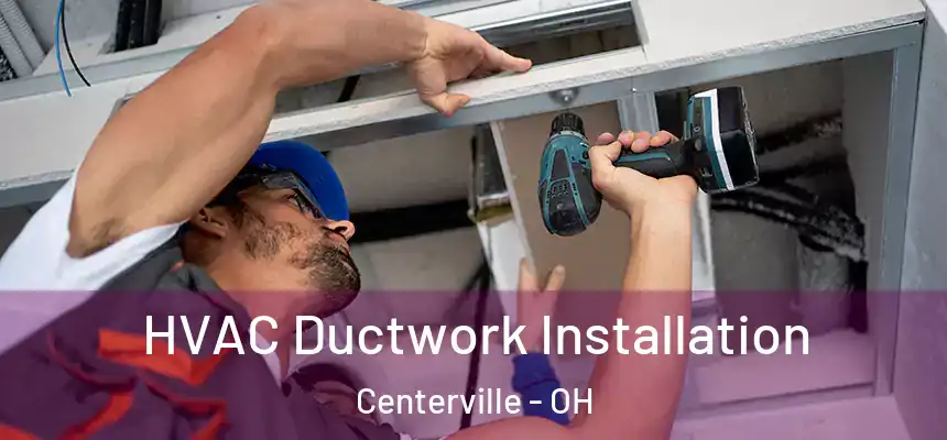  HVAC Ductwork Installation Centerville - OH