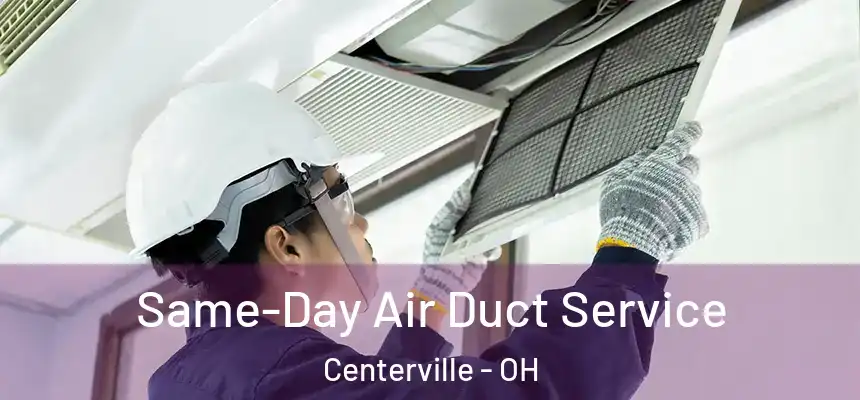 Same-Day Air Duct Service Centerville - OH