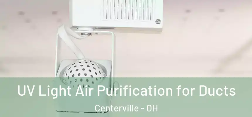 UV Light Air Purification for Ducts Centerville - OH